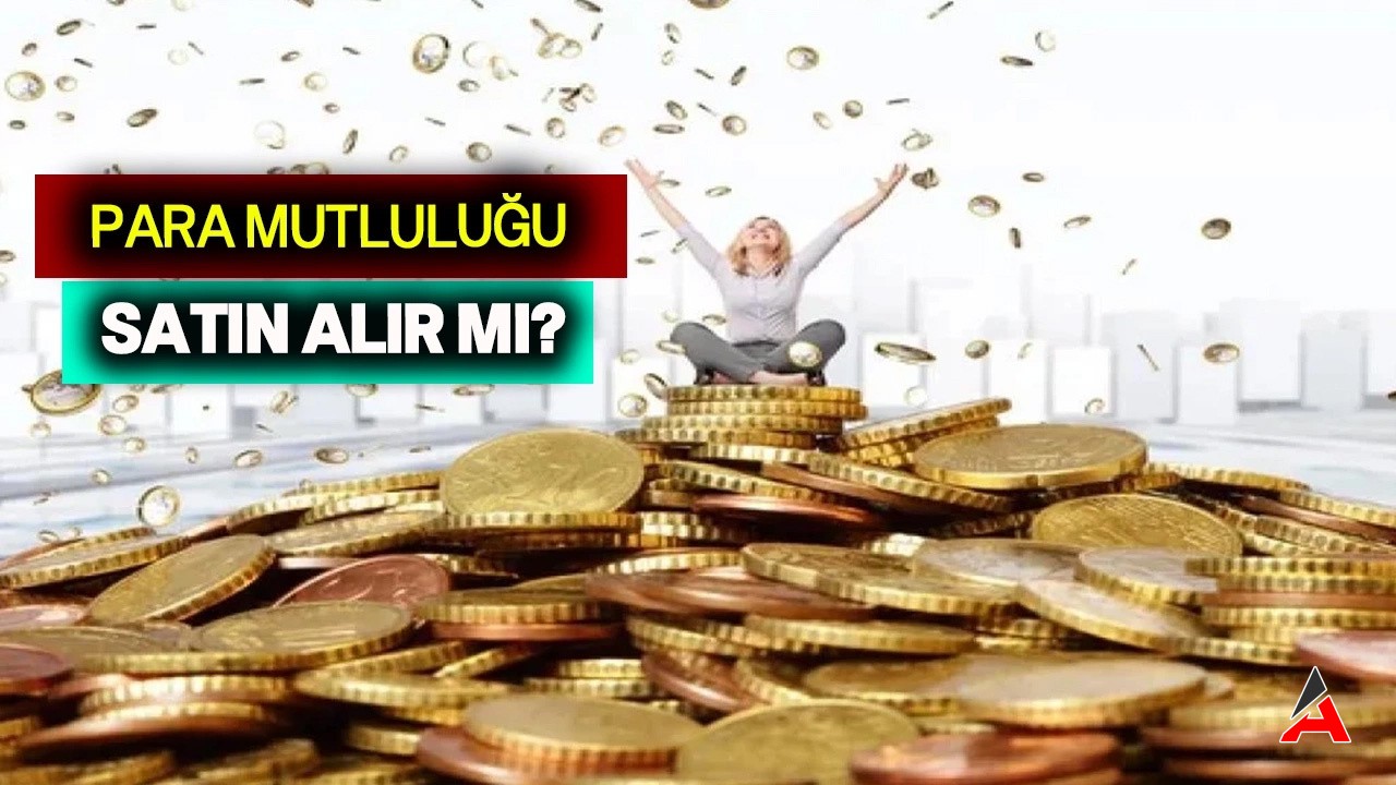 Para Mutluluğu Satın Alır Mı