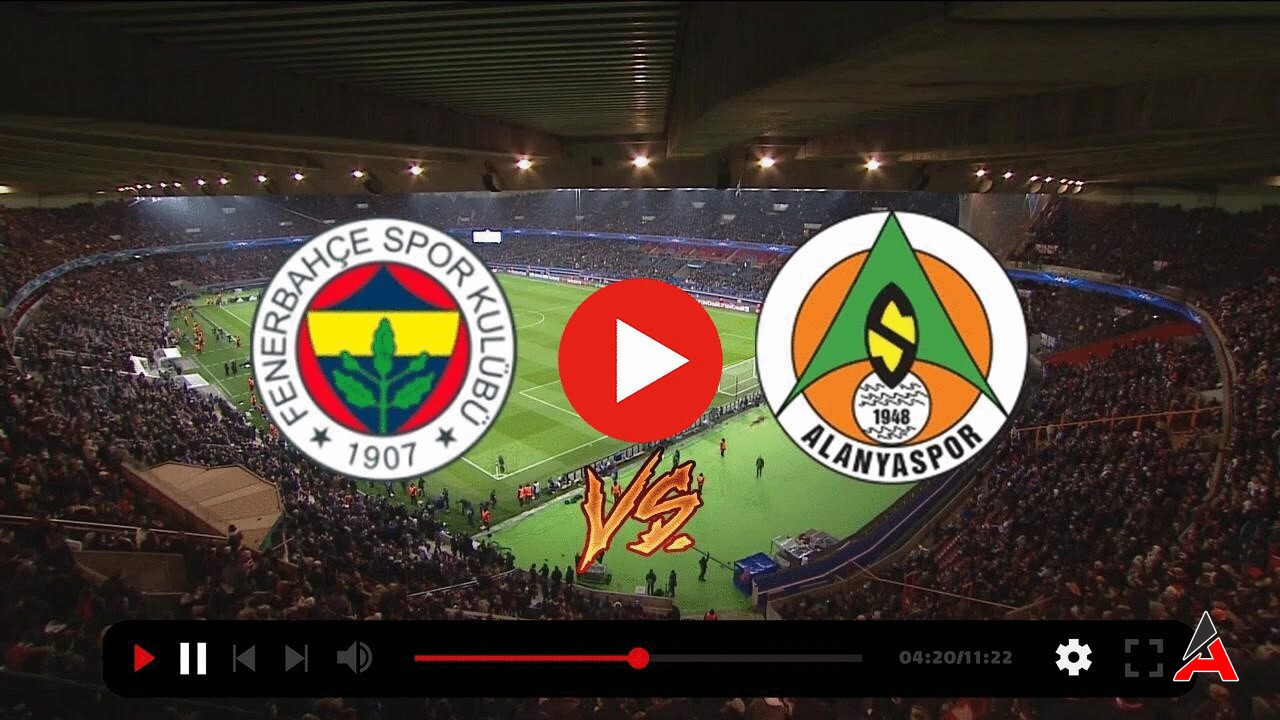 Fb Alanyaspor Maçı Canlı