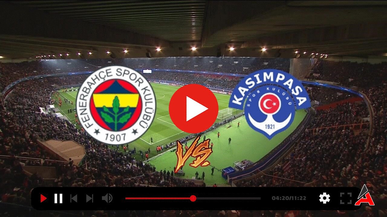 Fenerbahçe Kasımpaşa Canlı Maç İzle