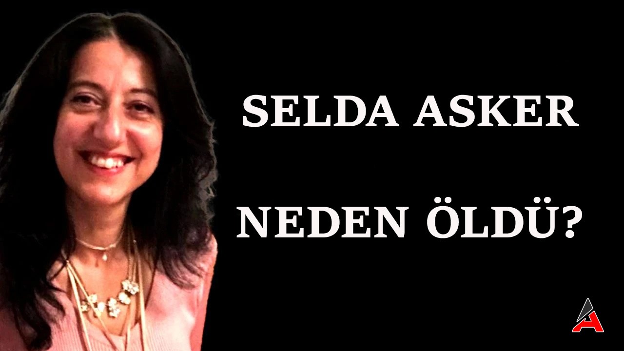 Selda Asker Neden Öldü