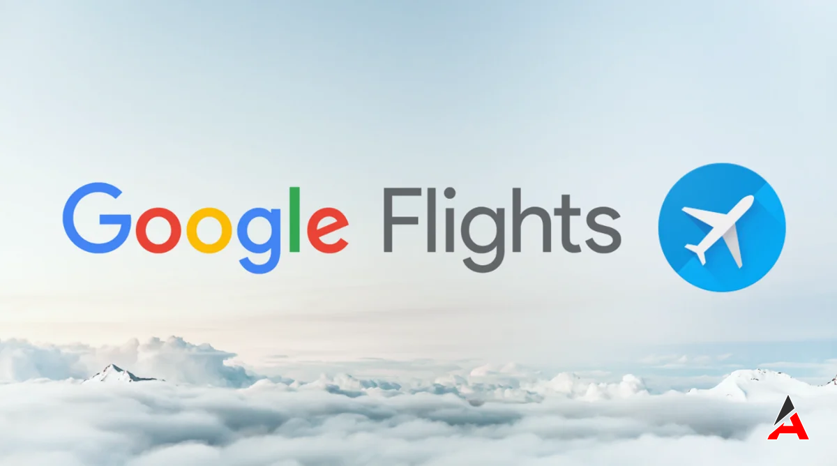 Google Flights Nedir Nasıl Kullanılır