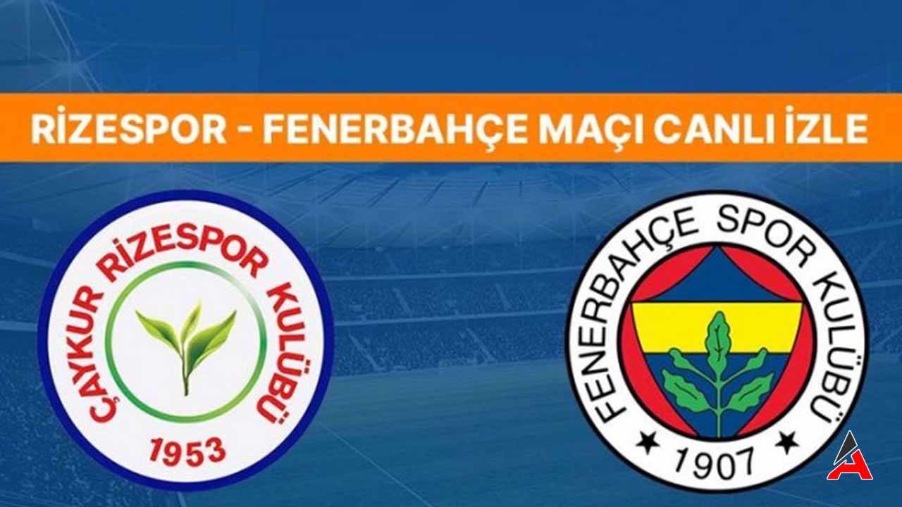 Çaykur Rizespor Fenerbahçe Maçı Canlı Izle