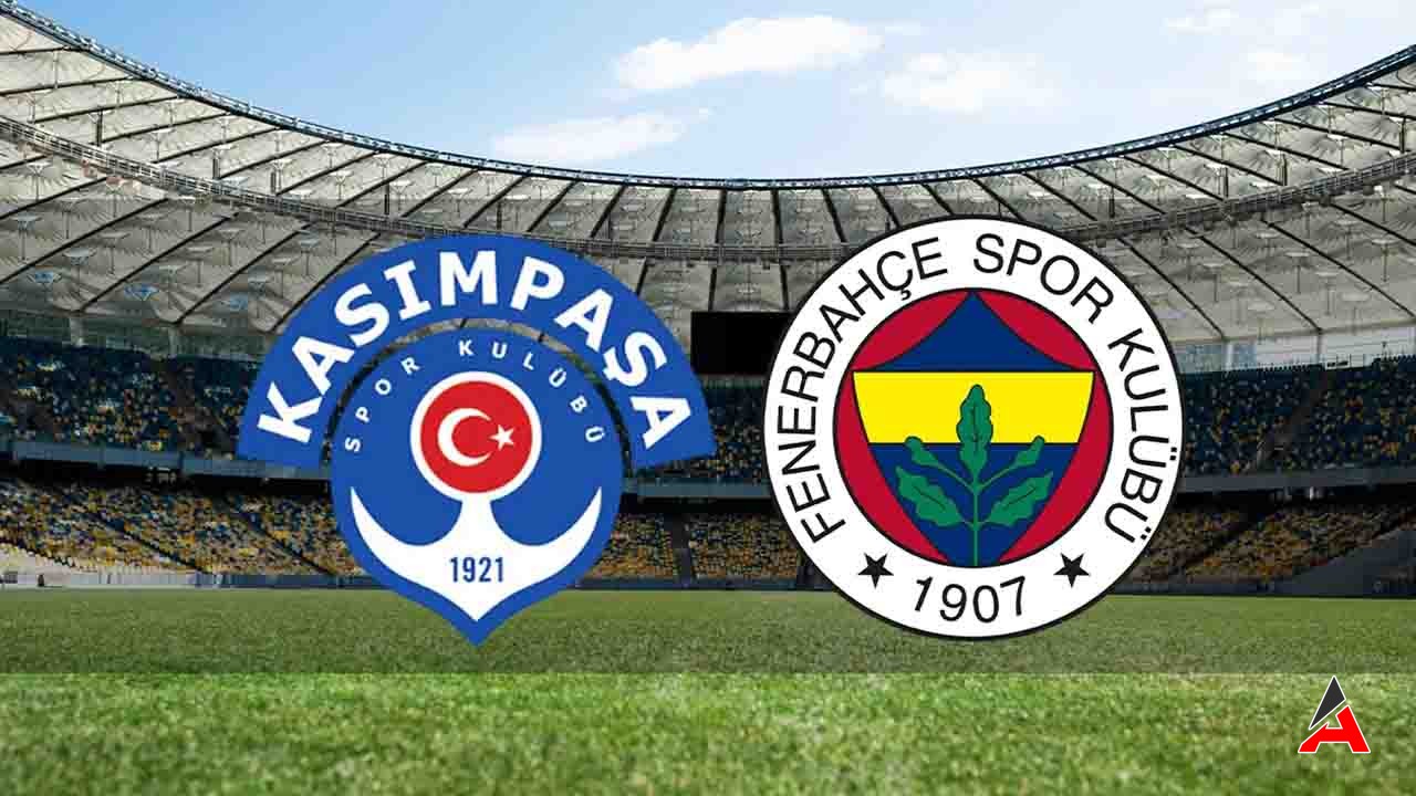 Kasımpaşa Fenerbahçe Maçı Canlı İzle